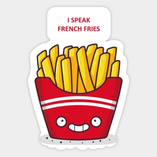 I speak french... fries! Sticker